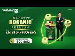 BOGANIC PREMIUM: hỗ trợ BẢO VỆ GAN VƯỢT TRỘI