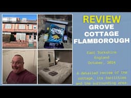 Review: Grove Cottage, Flamborough, East Yorkshire - October 2024