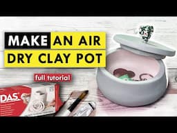 Easy Air Dry Clay | HOW TO MAKE A TRINKET POT with LID | Beginners