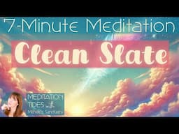 Clean Slate 🌸  7 Minutes to Erase Stress 🌱 Quick Guided Meditation