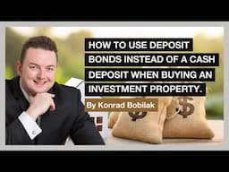 How To Use Deposit Bonds Instead Of A Cash Deposit When Buying An Investment Property - Part 1