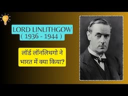 Lord Linlithgow - Viceroy of India ( 1936 - 1944 ) - Quit India Movement, First General Election