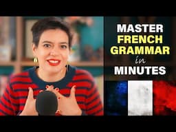 The Ultimate French Grammar Guide, in Less Than 23 Minutes