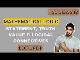 Lecture 1 | Mathematical Logic | Statement and Truth Value | Logical Connectives | HSC Class 12