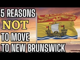 5 Reasons NOT to Move to New Brunswick