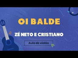 OI BALDE - Zé Neto e Cristiano (como tocar - aula de violão)