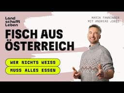 PODCAST | # 216 Fisch aus Österreich | Andreas Jobst mit Maria Fanninger