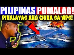 Pilipinas Pumalag Na! Pinalayas Ang China Sa WPS!