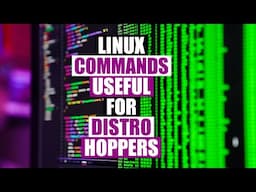 Useful Terminal Commands For Distro-Hoppers