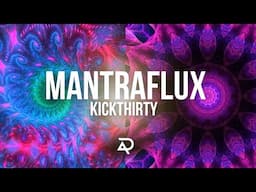 KICKTHIRTY - MANTRAFLUX (Official Music Video)