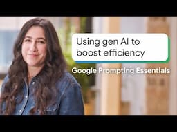 How to Take Notes & Summarize Documents Efficiently with Gen AI | Google Prompting Essentials