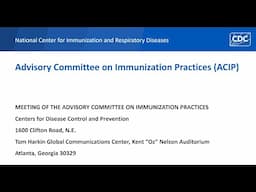 Advisory Committee on Immunization Practices (ACIP) - Day 1 of 3