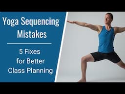 Yoga Sequencing Mistakes: 5 Fixes for Better Class Planning | Yoga Teaching Tips & Techniques #44