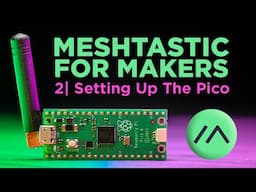 Installing Meshtastic on the Pico | Meshtastic for Makers