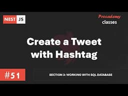 #51 Create a Tweet with Hashtag | Working with SQL Database | A Complete Nest JS Course