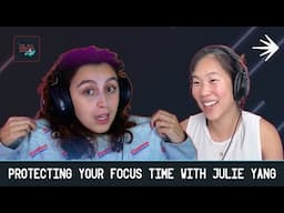 Protecting Your Focus Time with Julie Yang, VP of Product at Spec