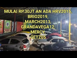 MULAI RP.30JT AN ADA HONDA HRV2015,BRIO2019,MARCH2013,GRANDAVEGA12,MERCY,GETZ05