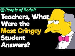 Teachers, What Were the Most Cringey Student Answers?