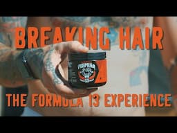 Breaking Hair: The Formula 13 Experience