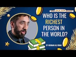 WHO IS THE RICHEST PERSON IN THE WORLD I BEST LECTURES OF NOUMAN ALI KHAN