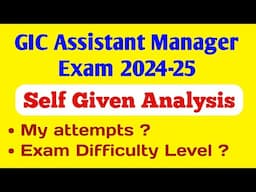 GIC ASSISTANT MANAGER EXAM 2024-25 SELF GIVEN ANALYSIS | GIC RE AM Exam Level ? My Attempts ?