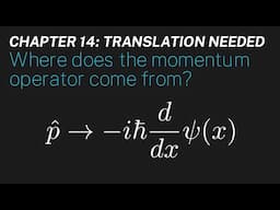 Ch 14: Where does the momentum operator come from? | Maths of Quantum Mechanics