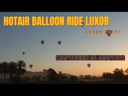 EGYPT PART 9 | HOTAIR BALLOON LUXOR EGYPT | LUXOR EGYPT MALAYALAM VLOG | CAUGHT AT AIRPORT PREMISES