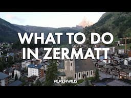 What To Do in Zermatt | Exploring Zermatt