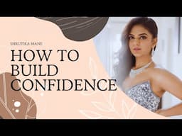 How to Build Confidence in 15 Steps | Shrutika Mane | Mindset & Personal Growth