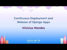 Talks - Vinicius Mendes: Continuous Deployment and Release of Django Apps