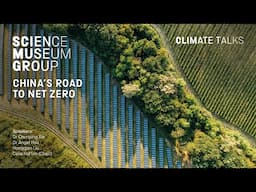 China's Road to Net Zero - A Science Museum Group Climate Talk