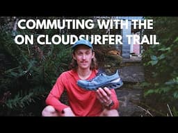 Commute to work with On Cloudsurfer Trail Shoe!