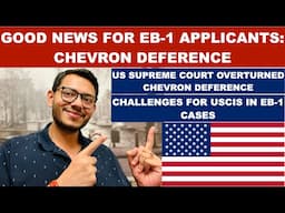 US Supreme Court Overturned Chevron vs NRDC - Good News for EB-1 Applicants! #uscis #scotus