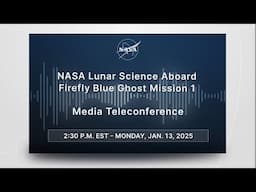 Media Teleconference: NASA Lunar Science Aboard Firefly Blue Ghost Mission 1