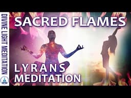 SACRED DIVINE FLAMES HEALING MEDITATION!! ~ HEALING FOR YOUR AURA & ENERGY BODIES ~ LYRANS