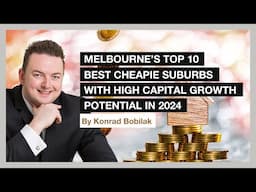 Melbourne's Top 10 Best Cheapie Suburbs With High Capital Growth Potential In 2024