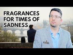 FRAGRANCES FOR TIME OF SADNESS