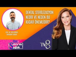 DENTAL STERİLİZASYON NEDİR VE NEDEN BU KADAR ÖNEMLİDİR? | UZM. DR. EREN GÜRSES | 8'de Sağlık