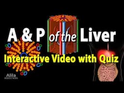 Anatomy & Physiology of the Liver, Interactive Video with Quiz