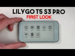 LilyGo T5 S3 Pro - EXCLUSIVE FIRST LOOK!!!