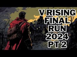 Final Run of 2024 Part 2 - Mid Game and Beyond