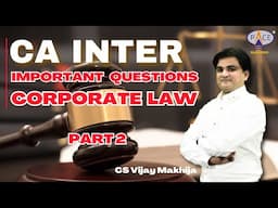 IMP Qns Corporate Law Part 2 | CA Inter May’25 | CS Vijay Makhija | PACE