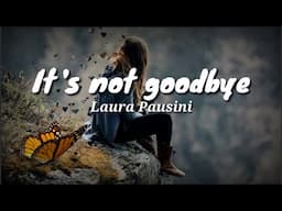 It's Not Goodbye - Laura Pausini