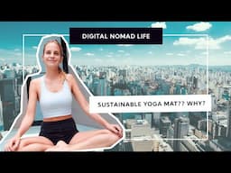 DIGITAL NOMADS DAILY #06 MY SUSTAINABLE YOGA MAT FINALLY ARRIVED, DATE NIGHT & MOVING AGAIN??!!