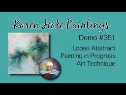 Loose acrylic abstract painting in progress, art technique, varied methods, Demo #351