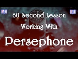 Working with Persephone: 60 Second Lessons