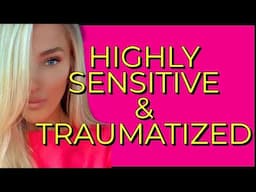 Highly Sensitive & Traumatized