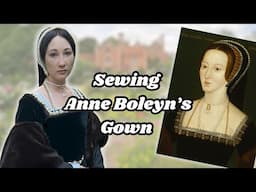 Becoming ANNE BOLEYN: How to Sew a Tudor Gown Fit for a Queen