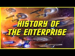 The Full History of The ENTERPRISE | Star Trek Explained