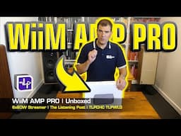 WiiM Amp Pro Amplifier Unboxed | The Listening Post | TLPCHC TLPWLG